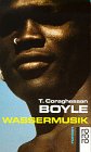 Tom Coraghessan Boyle "Wassermusik"
