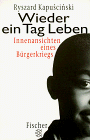 Ryszard Kapuscinski  "Wieder ein Tag Leben. Innenansichten eines B�rgerkrieges."